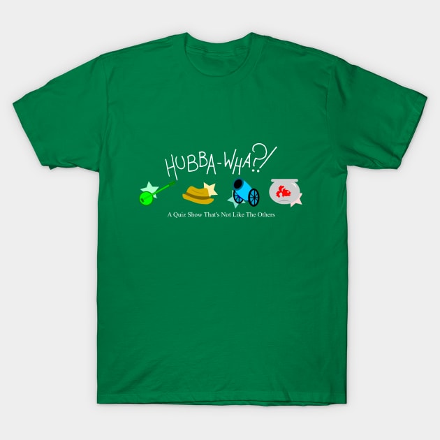 Hubba-Wha?! T-Shirt by ToughPigs